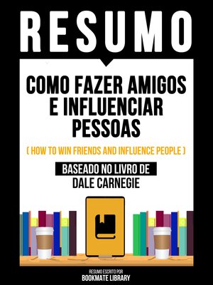 cover image of Resumo--Como Fazer Amigos E Influenciar Pessoas (How to Win Friends and Influence People)--Baseado No Livro De Dale Carnegie